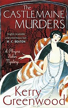 The Castlemaine Murders: Kerry Greenwood (Phryne Fisher, Band 13)