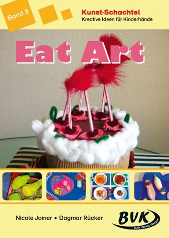 Kunst-Schachtel Kreative Ideen für Kinderhände Band 3. Eat Art