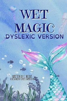 Wet Magic: DYSLEXIC VERSION