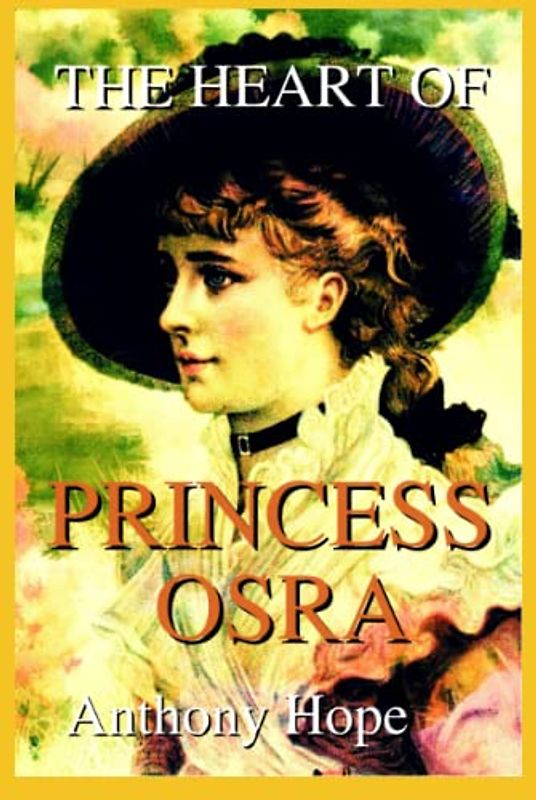 The Heart of Princess Osra With Original And Classic Illustrated: By Anthony Hope