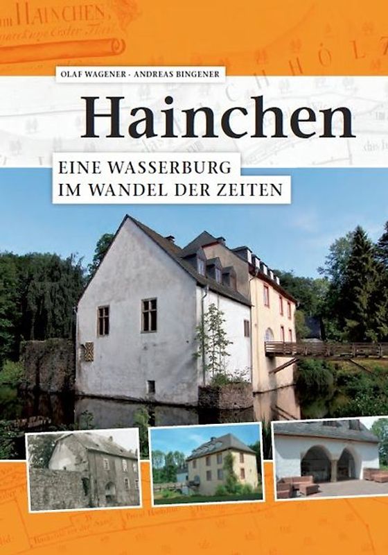 Hainchen. Eine Wasserburg im Wandel der Zeiten