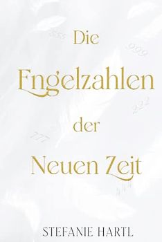 Die Engelzahlen der Neuen Zeit
