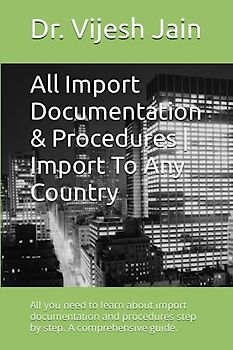 All Import Documentation & Procedures | Import To Any Country: All you need to learn about import documentation and procedures step by step. A comprehensive guide.