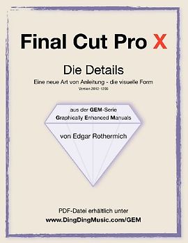 Final Cut Pro X - Die Details: Eine neu Art von Anleitung - die visuelle Form - Rothermich, Edgar