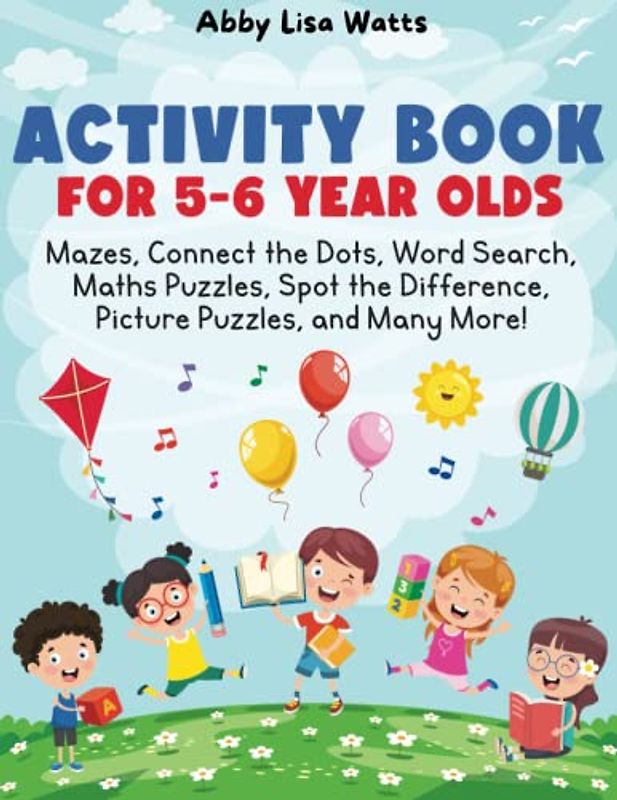 Activity Book for 5-6 Year Olds: Mazes, Connect the Dots, Word Search, Maths Puzzles, Spot the Difference, Picture Puzzles, and Many More!