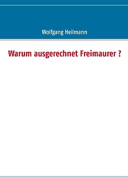 Warum ausgerechnet Freimaurer ?