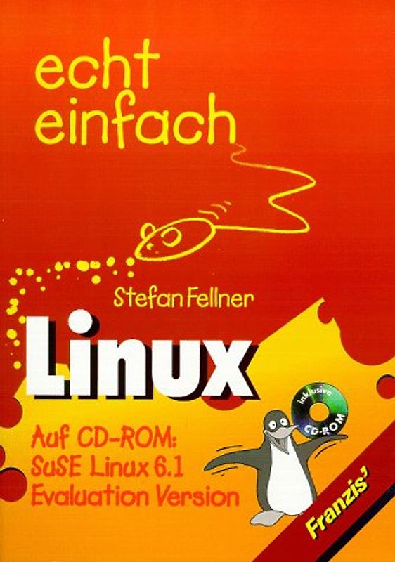 Linux echt einfach. Auf CD-ROM: SuSE Linux 6.1 Evaluation Version