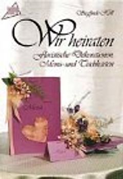 Wir heiraten. Floristische Dekorationen, Menü- und Tischkarten