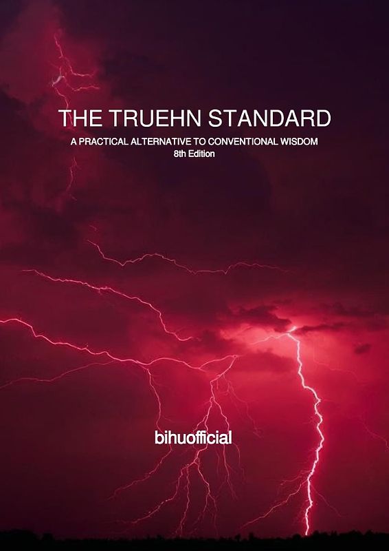 THE TRUEHN STANDARD : A PRACTICAL ALTERNATIVE TO CONVENTIONAL WISDOM (8th edition)