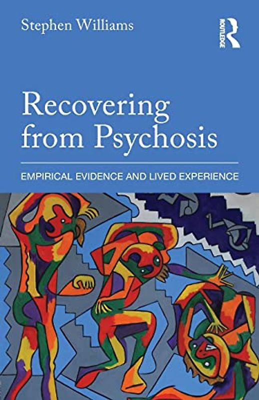 Recovering from Psychosis: Empirical Evidence and Lived Experience