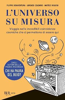L' universo su misura. Viaggio nelle incredibili coincidenze cosmiche che ci permettono di essere qui