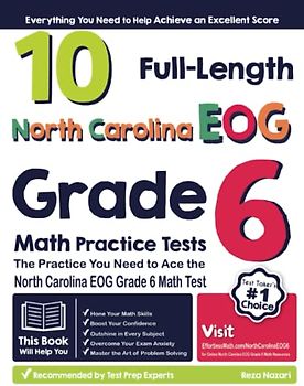 10 Full-Length North Carolina EOG Grade 6 Math Practice Tests: The Practice You Need to Ace the North Carolina EOG Grade 6 Math Test