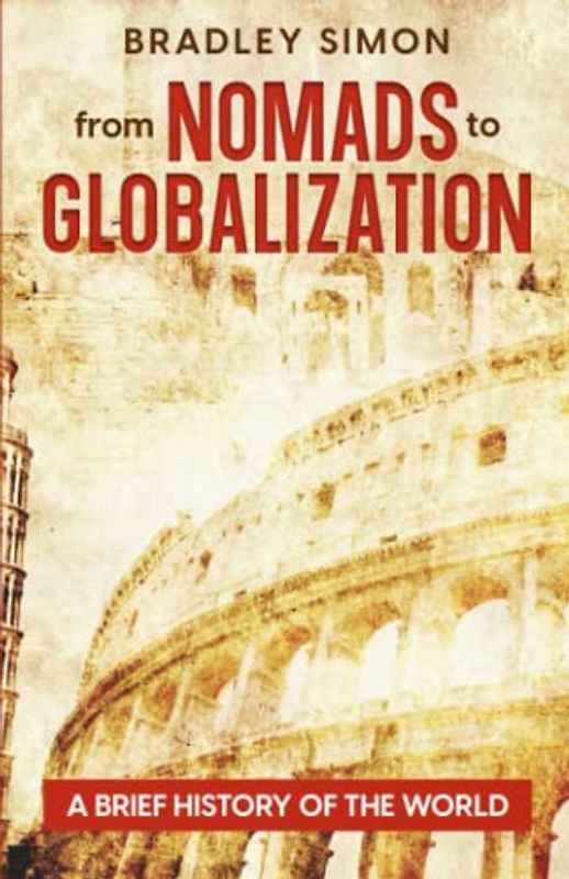From Nomads to Globalization: A Brief History of the World