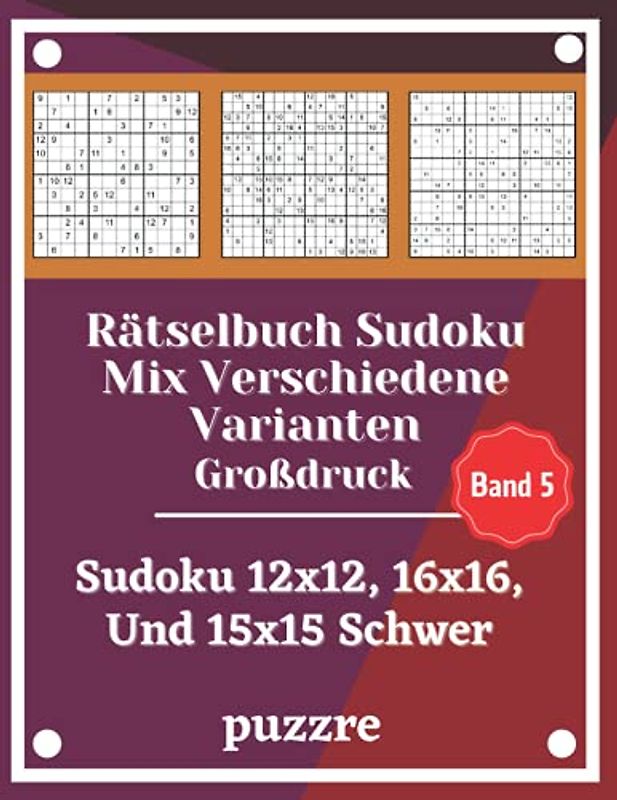Rätselbuch Sudoku Mix Verschiedene Varianten Großdruck Band 5: Sudoku 12x12, 16x16, Und 15x15 Schwer - Denksport Spiele Logical Mit Lösungen Für Erwachsene Senioren