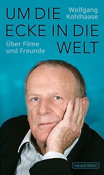 Um die Ecke in die Welt. Über Filme und Freunde