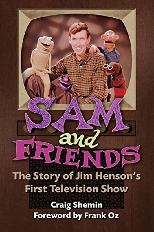 Sam and Friends - The Story of Jim Henson's First Television Show