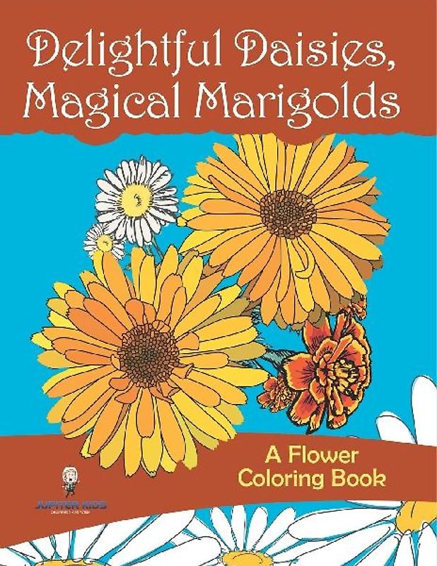 Delightful Daisies, Magical Marigolds