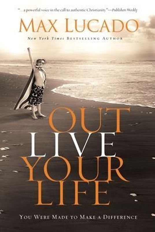 Outlive Your Life: You Were Made to Make a Difference - Lucado, Max