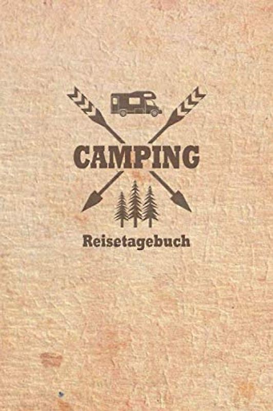 Camping Reisetagebuch: Tagebuch für Reisen mit dem Wohnmobil, Wohnwagen, Caravan oder Zelt - Platz für 60 Campingplätze auf der Reise, Trip oder ... Wetter, Eindrücken, Notizen und Fotos.