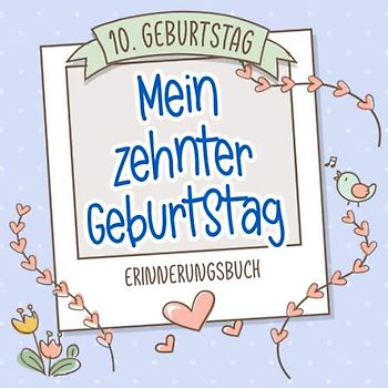Mein zehnter Geburtstag - 10. Geburtstag Erinnerungsbuch: Buch (blanko) als Geschenk zum zehnten Geburtstag für Jungen und Mädchen, als Gästebuch und Erinnerungsalbum