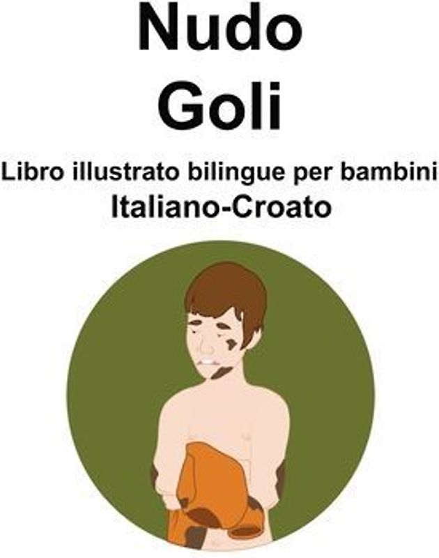 Italiano-Croato Nudo / Goli Libro illustrato bilingue per bambini