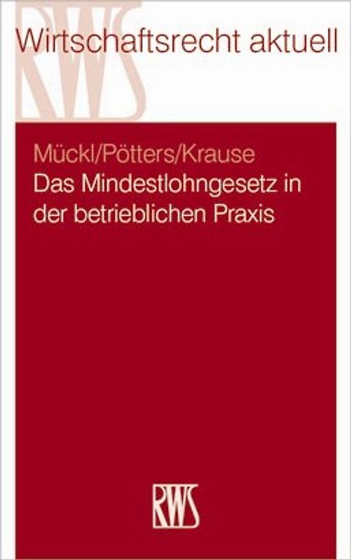 Das Mindestlohngesetz in der betrieblichen Praxis. Grundstrukturen, Praxisprobleme, und Lösungsansätze