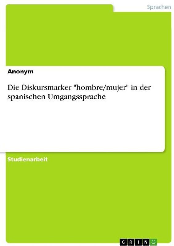 Die Diskursmarker "hombre/mujer" in der spanischen Umgangssprache