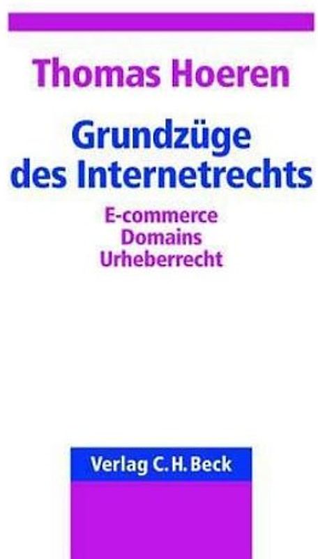Grundzüge des Internetrechts. E-Commerce, Domains, Urheberrecht