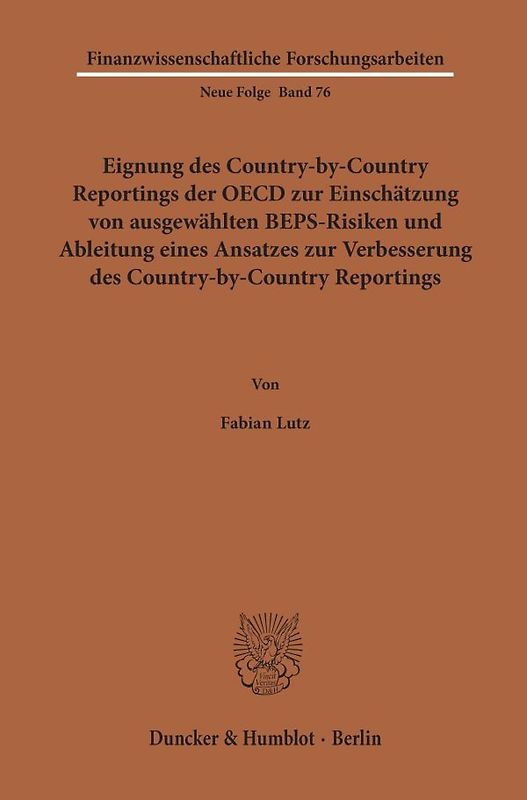 Eignung des Country-by-Country Reportings der OECD zur Einschätzung von ausgewählten BEPS-Risiken und Ableitung eines Ansatzes zur Verbesserung des Country-by-Country Reportings.