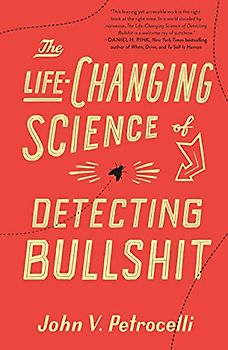 The Life-Changing Science of Detecting Bullshit