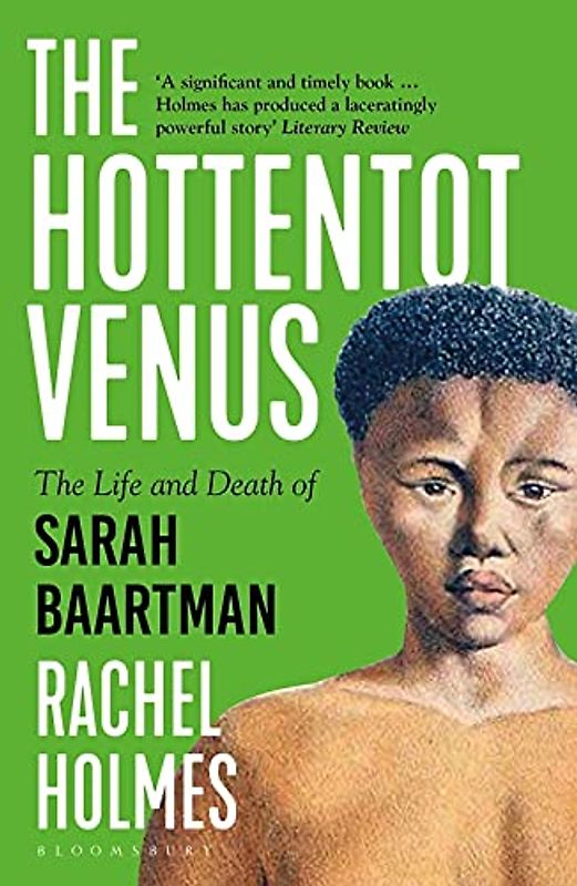 The Hottentot Venus: The Life and Death of Sarah Baartman