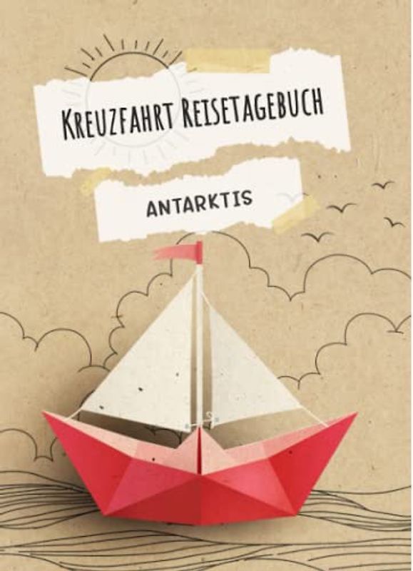 Kreuzfahrt Reisetagebuch Antarktis: Antarktis Logbuch Tagebuch für eine Kreuzfahrt. Reisetagebuch für 60 Reisetage auf dem Schiff für Urlaub ... Geschenk oder Abschiedsgeschenk als Buch