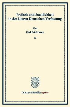 Freiheit und Staatlichkeit in der älteren Deutschen Verfassung.