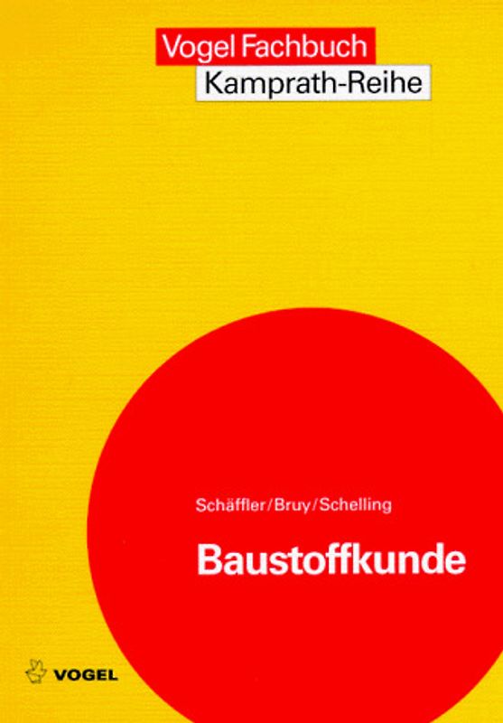 Baustoffkunde. Aufbau und Technologie, Arten und Eigenschaften, Anwendung und Verarbeitung der Baustoffe