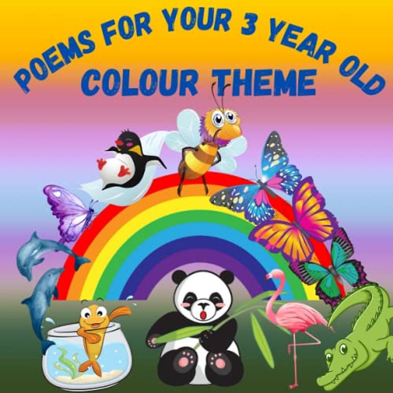 Poems for Your 3-Year-Old: Colour Theme: A book to introduce colours to kids through simple poetry