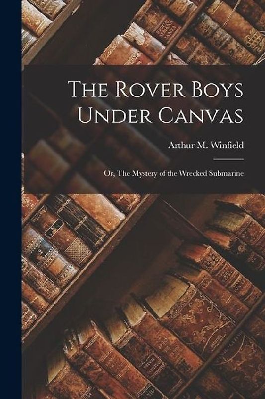The Rover Boys Under Canvas