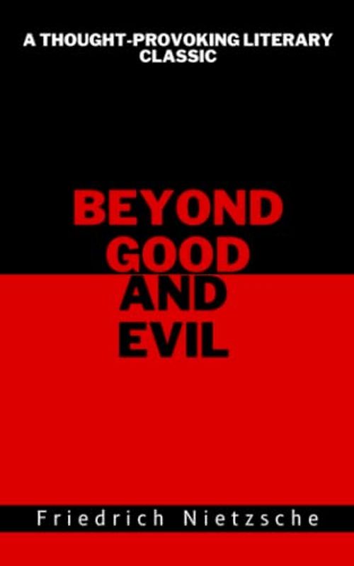 Beyond Good and Evil: A Thought-provoking Literary Classic (Annotated)