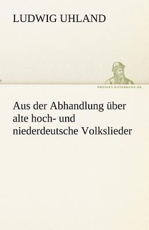 Aus der Abhandlung über alte hoch- und niederdeutsche Volkslieder