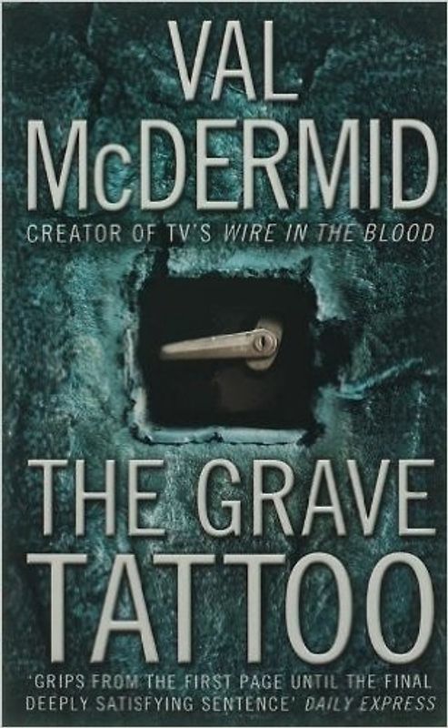 The Grave Tattoo. - Val McDermid
