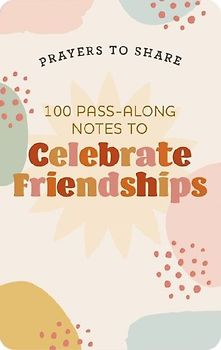 100 Pass-Along Notes to Celebrate Friendships