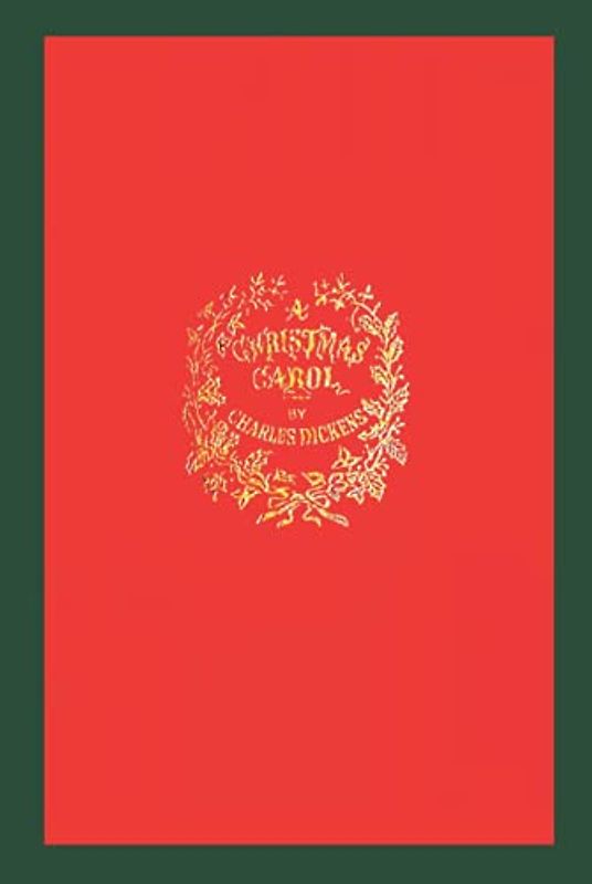 A Christmas Carol: A Facsimile of the Original 1843 Edition in Full Color
