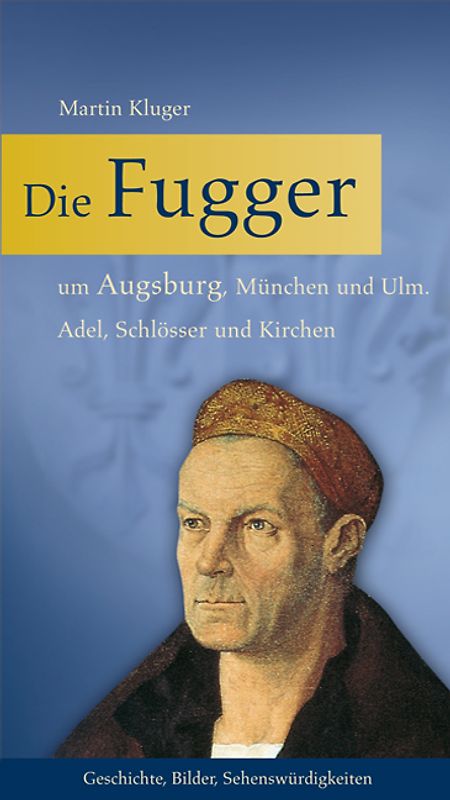 Die Fugger um Augsburg, München und Ulm