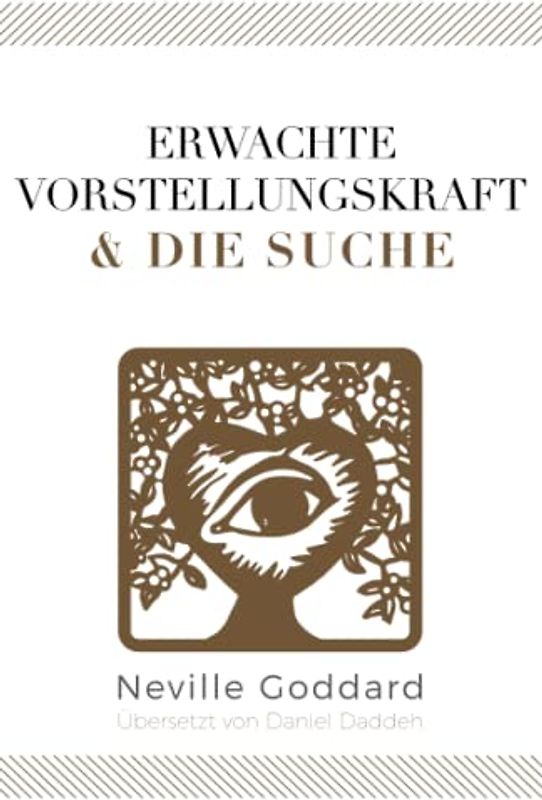 Erwachte Vorstellungskraft & Die Suche: Neville Goddard (Achtes Buch) (Neville Goddard - Die 10 Bücher, Band 8)