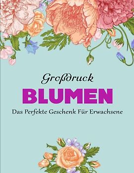 50 Blumen - Originalität: Malbücher Kunst. Der eigenen Kreativität | Das Perfekte Geschenk Für Erwachsene