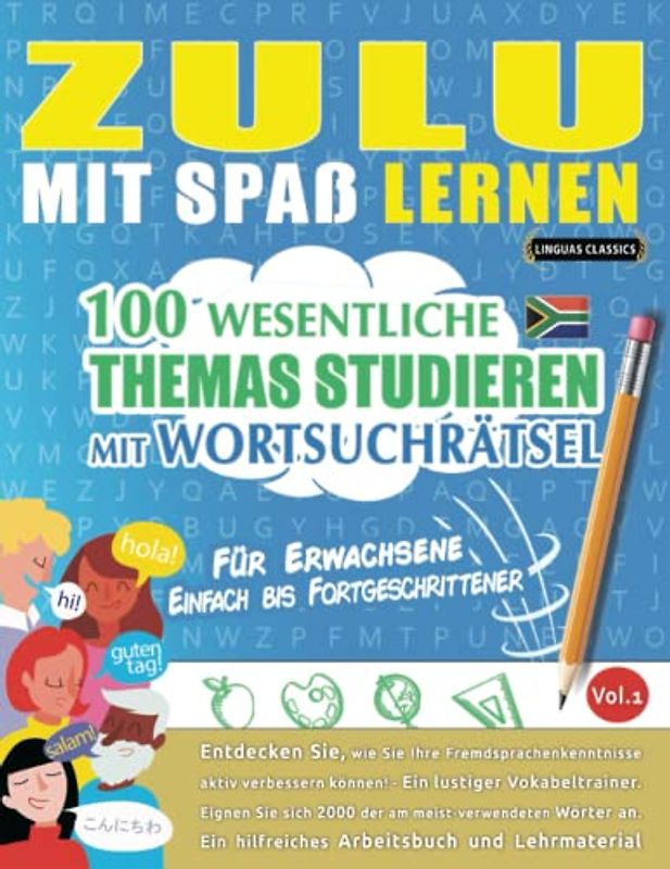 ZULU MIT SPAß LERNEN - FÜR ERWACHSENE: EINFACH BIS FORTGESCHRITTENER – 100 WESENTLICHE THEMAS STUDIEREN MIT WORTSUCHRÄTSEL - VOL.1: Entdecken Sie, wie ... aktiv verbessern können!