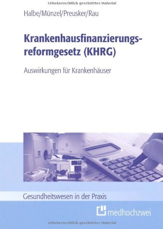 Krankenhausfinanzierungsreformgesetz (KHRG). - Auswirkungen für Krankenhäuser