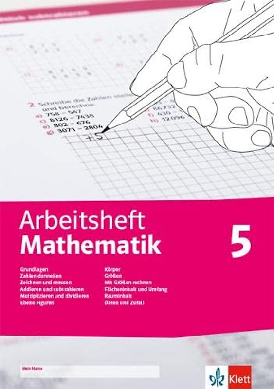 Arbeitsheft Mathematik 5. Grundlagen, Zahlen darstellen, zeichnen, messen, addieren, subtrahieren, multiplizieren, dividieren, ebene Figuren, Körper, ... 5 (Arbeitsheft Mathematik. Ausgabe ab 2020)