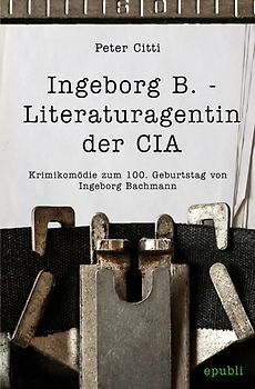 Ingeborg B. - Literaturagentin der CIA