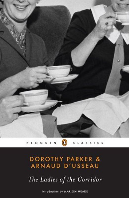 The Ladies of the Corridor (Penguin Classics) - Parker, Dorothy