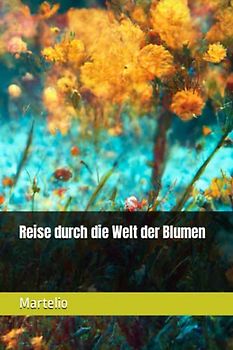Reise durch die Welt der Blumen